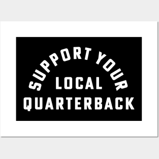 Support Your Local Quarterback Football Fan Posters and Art